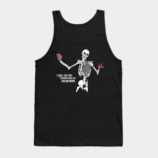 C'mom You Two Teamwork Makes The Dream Work Skeleton Funny Tank Top